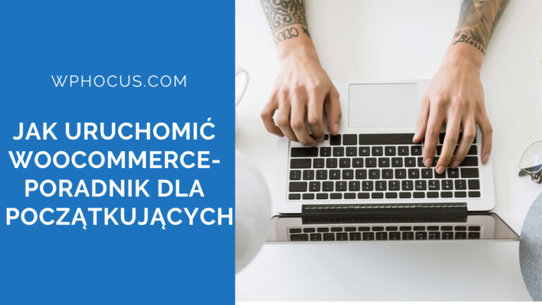 Jak skonfigurować WooCommerce – poradnik dla początkujących